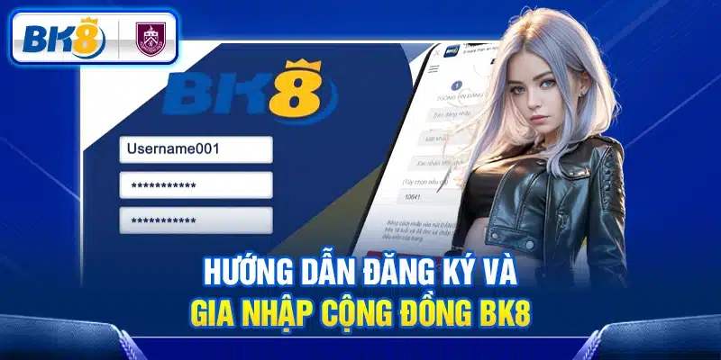 Hướng dẫn đăng ký và gia nhập cộng đồng BK8